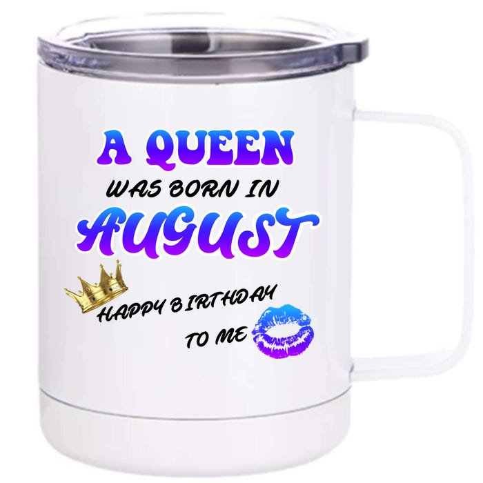 A Queen Was Born In August Happy Birthday To Me Front & Back 12oz Stainless Steel Tumbler Cup