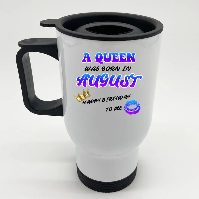 A Queen Was Born In August Happy Birthday To Me Front & Back Stainless Steel Travel Mug