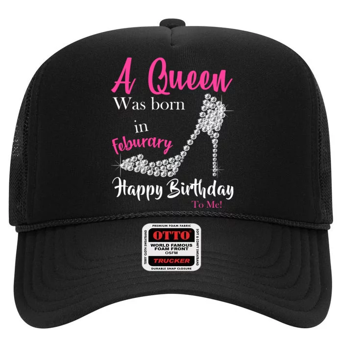 A Queen Was Born In February Birthday High Crown Mesh Trucker Hat