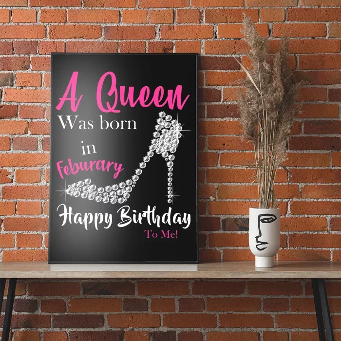 A Queen Was Born In February Birthday Poster