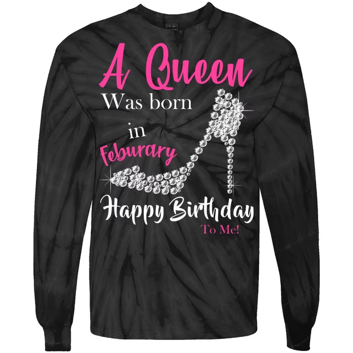 A Queen Was Born In February Birthday Tie-Dye Long Sleeve Shirt