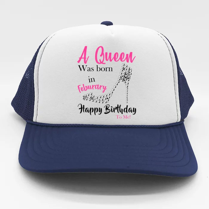 A Queen Was Born In February Birthday Trucker Hat