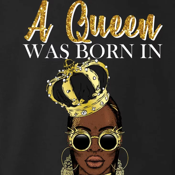 A Queen Was Born In February Happy Birthday Toddler Hoodie