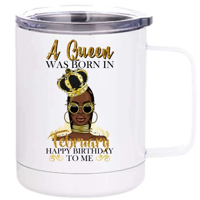 A Queen Was Born In February Happy Birthday Front & Back 12oz Stainless Steel Tumbler Cup