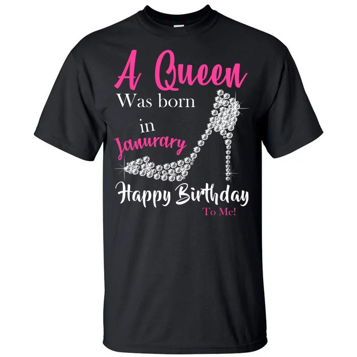 A Queen Was Born In January Birthday Tall T-Shirt