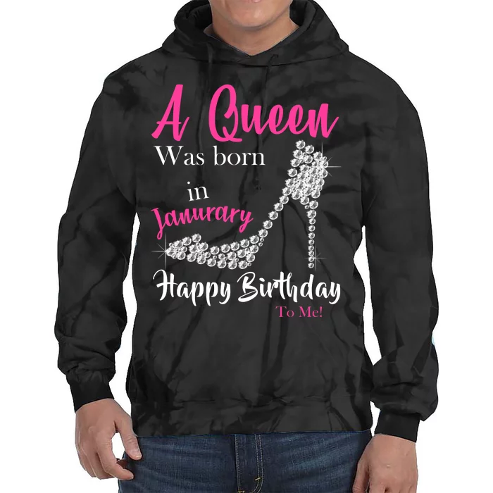 A Queen Was Born In January Birthday Tie Dye Hoodie