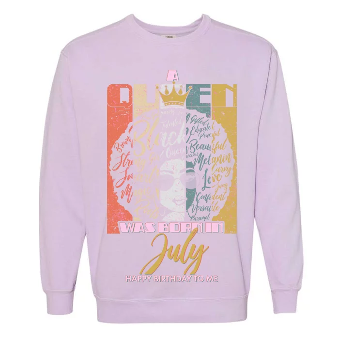 A Queen Was Born In July Garment-Dyed Sweatshirt