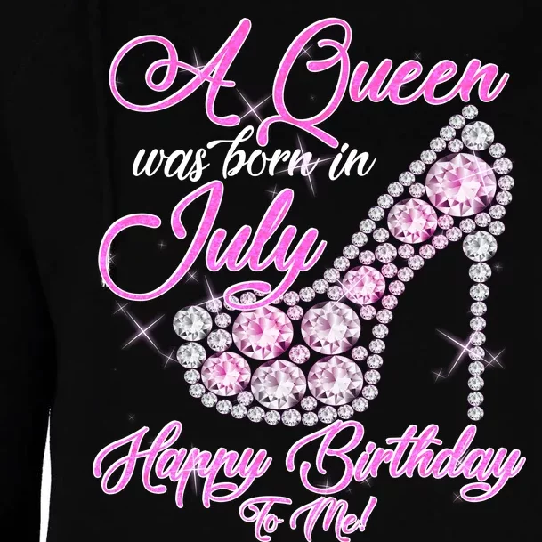 A Queen Was Born In July Fancy Birthday Womens Funnel Neck Pullover Hood