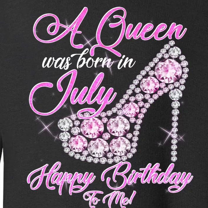 A Queen Was Born In July Fancy Birthday Toddler Sweatshirt