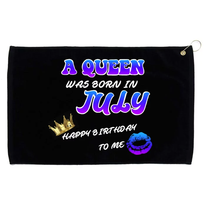 A Queen Was Born In July Happy Birthday To Me Grommeted Golf Towel