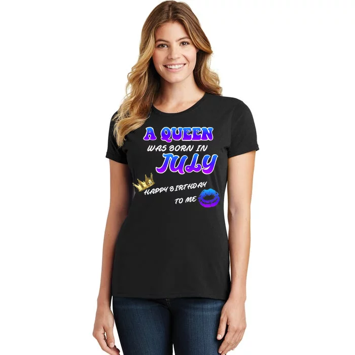 A Queen Was Born In July Happy Birthday To Me Women's T-Shirt