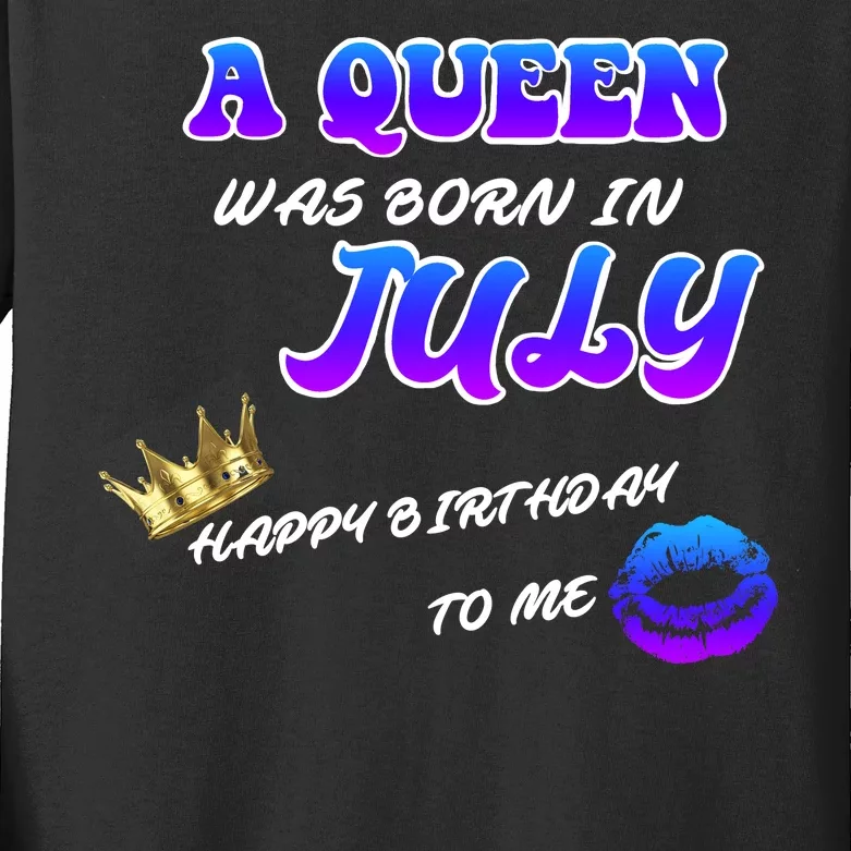 A Queen Was Born In July Happy Birthday To Me Kids Long Sleeve Shirt