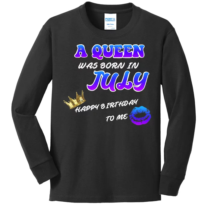 A Queen Was Born In July Happy Birthday To Me Kids Long Sleeve Shirt