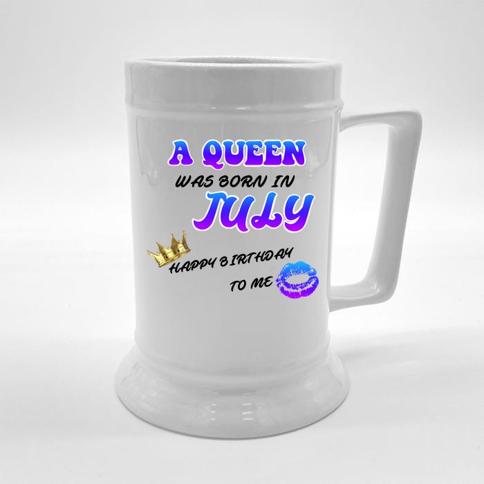 A Queen Was Born In July Happy Birthday To Me Front & Back Beer Stein