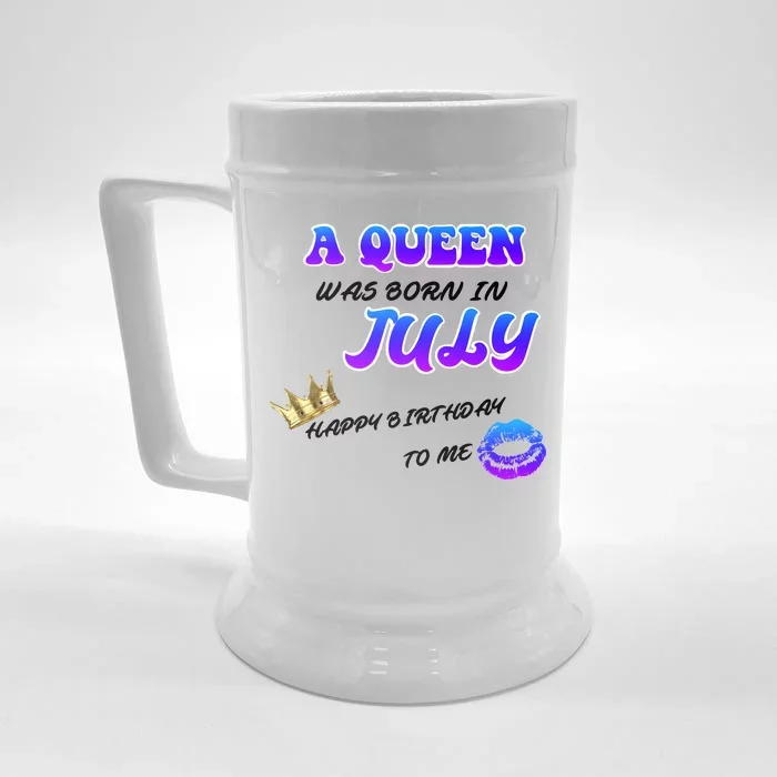 A Queen Was Born In July Happy Birthday To Me Front & Back Beer Stein