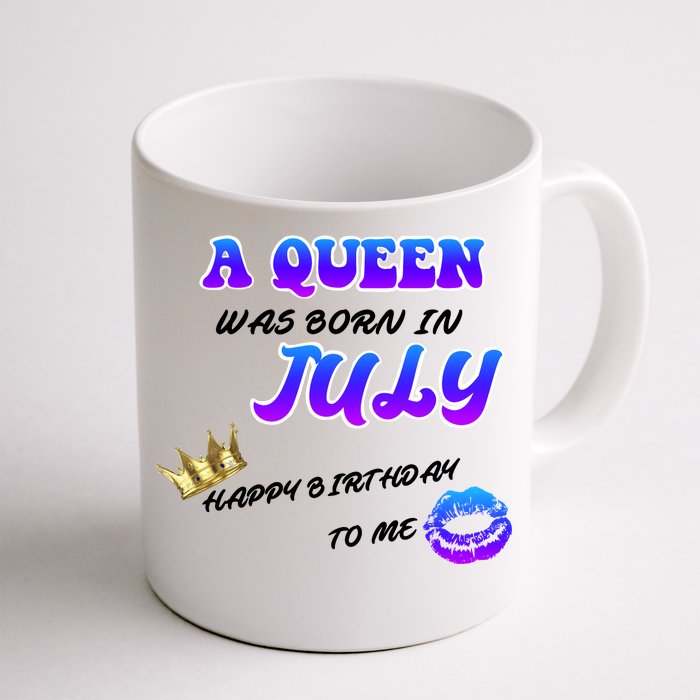 A Queen Was Born In July Happy Birthday To Me Front & Back Coffee Mug