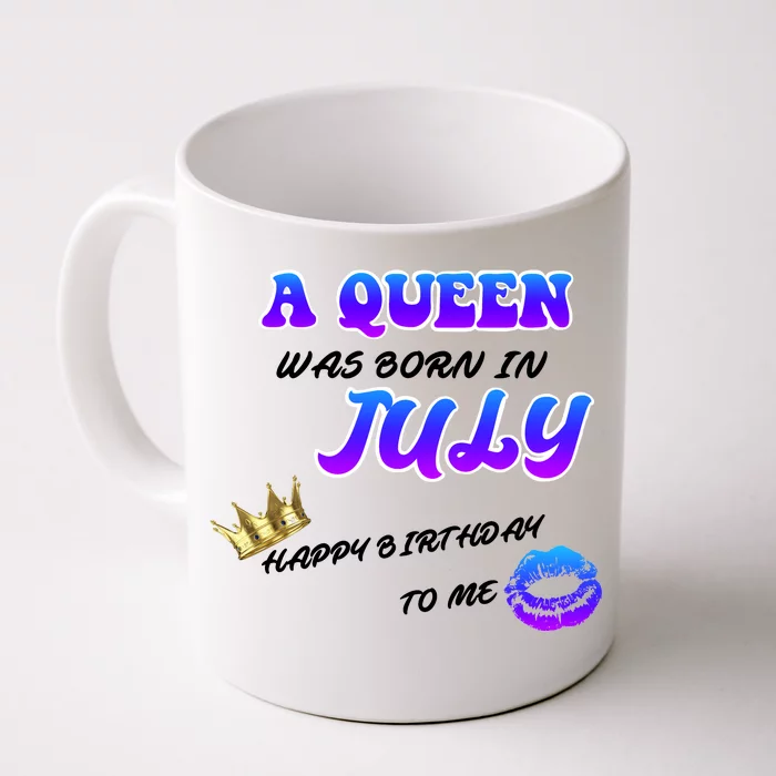 A Queen Was Born In July Happy Birthday To Me Front & Back Coffee Mug