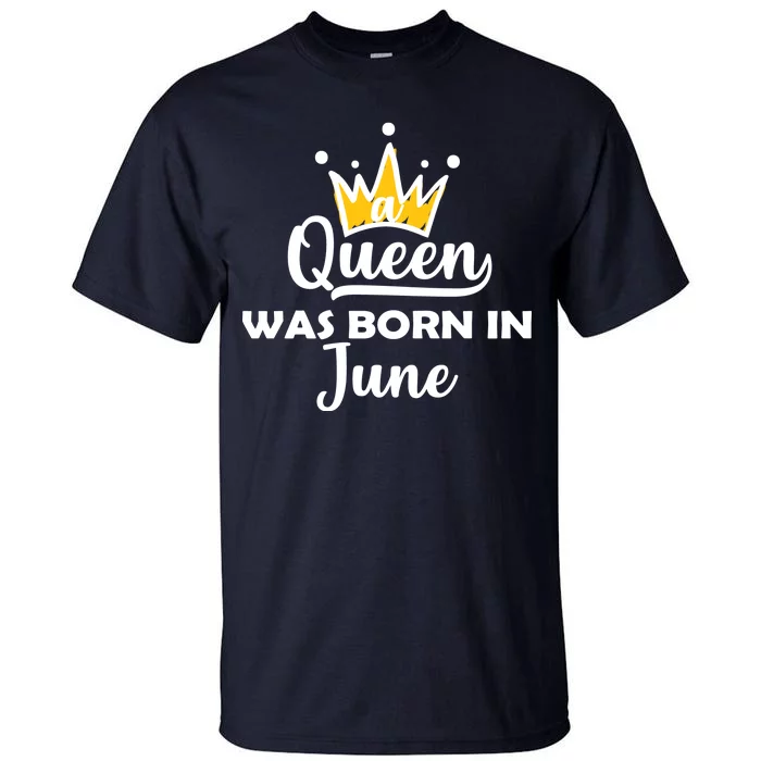 A Queen Was Born In June Birthday Tall T-Shirt