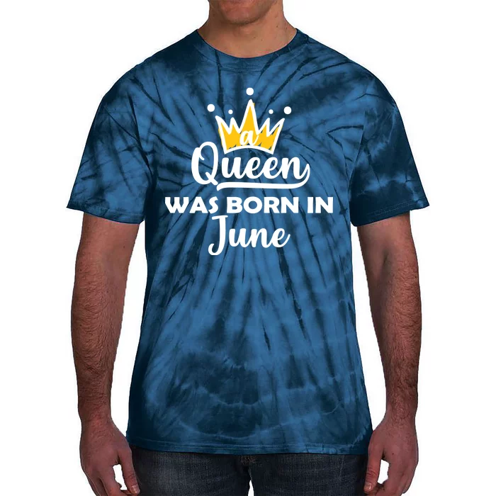 A Queen Was Born In June Birthday Tie-Dye T-Shirt