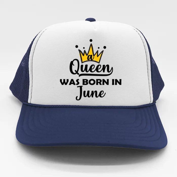 A Queen Was Born In June Birthday Trucker Hat