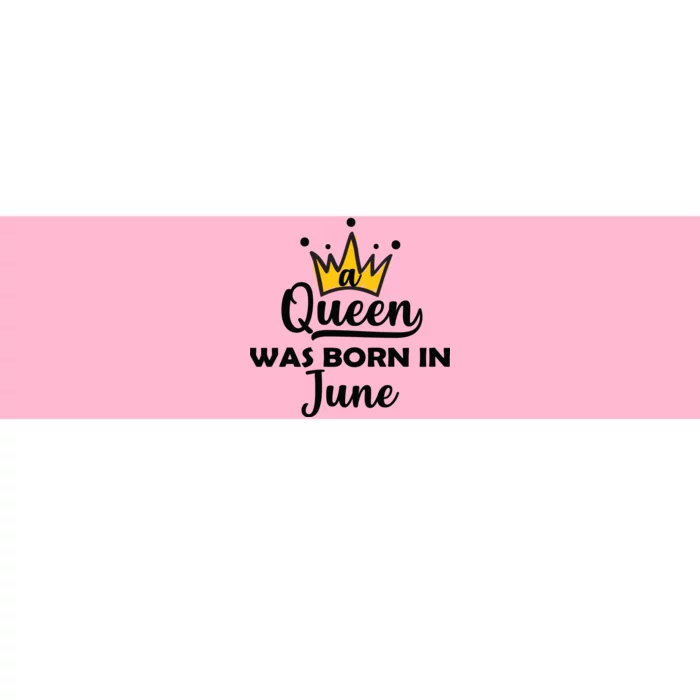 A Queen Was Born In June Birthday Bumper Sticker