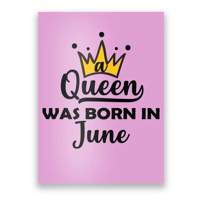 A Queen Was Born In June Birthday Poster