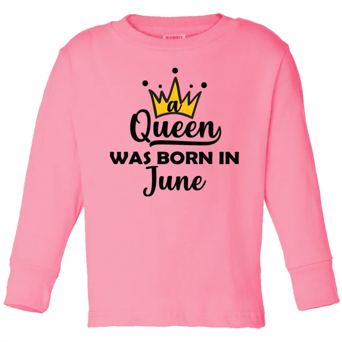 A Queen Was Born In June Birthday Toddler Long Sleeve Shirt