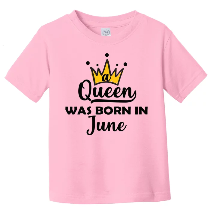 A Queen Was Born In June Birthday Toddler T-Shirt