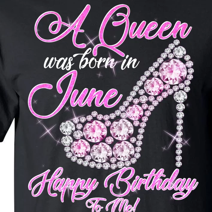 A Queen Was Born in June Fancy Birthday Tall T-Shirt