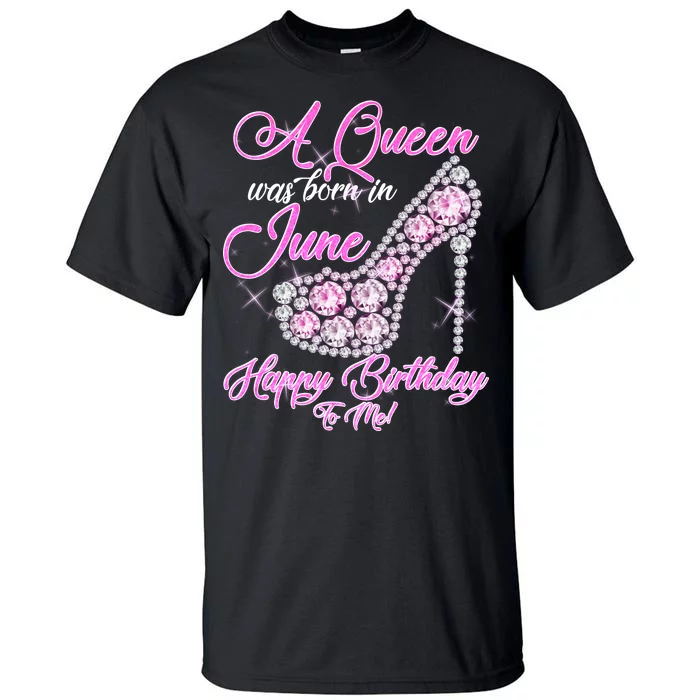 A Queen Was Born in June Fancy Birthday Tall T-Shirt