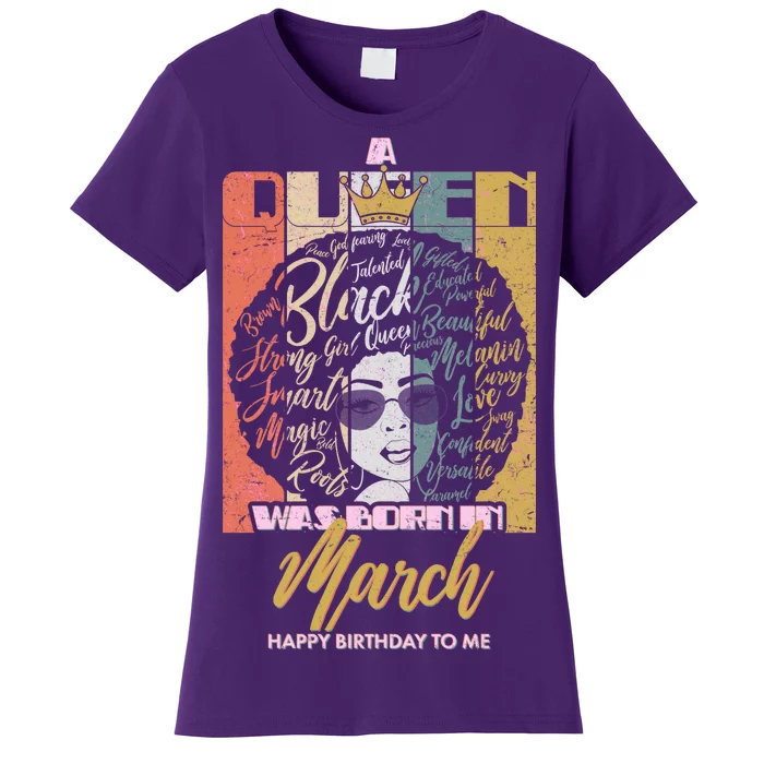 A Queen was Born in March Women's T-Shirt