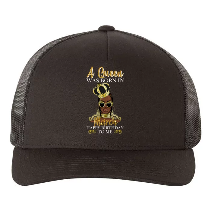 A Queen Was Born In March Happy Birthday Yupoong Adult 5-Panel Trucker Hat