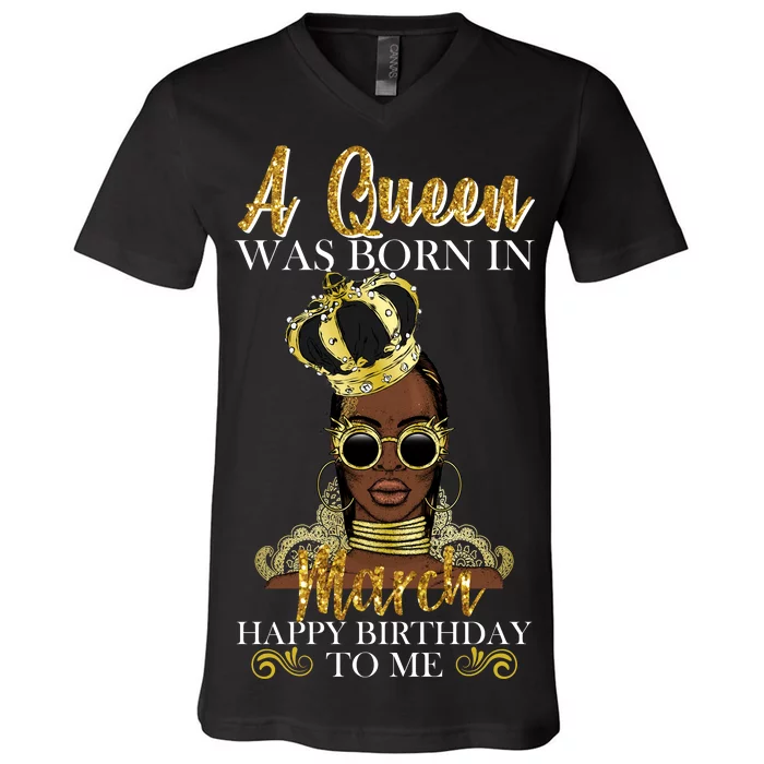 A Queen Was Born In March Happy Birthday V-Neck T-Shirt