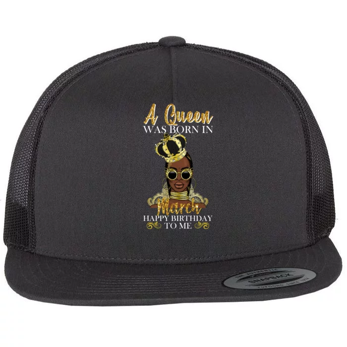 A Queen Was Born In March Happy Birthday Flat Bill Trucker Hat