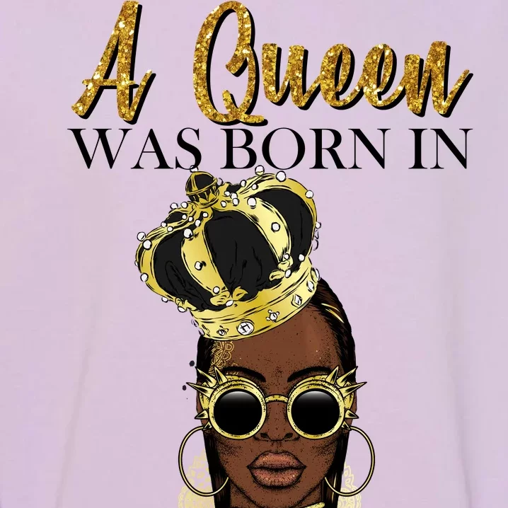 A Queen Was Born In March Happy Birthday Garment-Dyed Sweatshirt