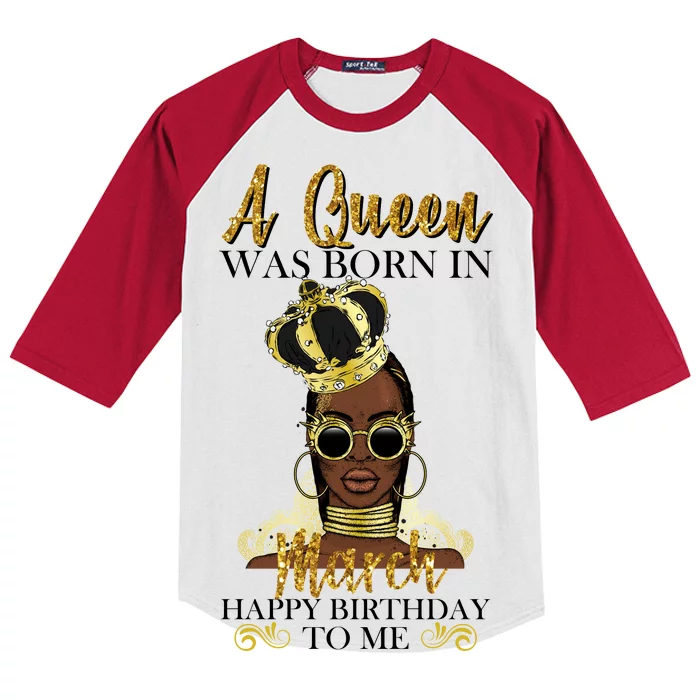 A Queen Was Born In March Happy Birthday Kids Colorblock Raglan Jersey