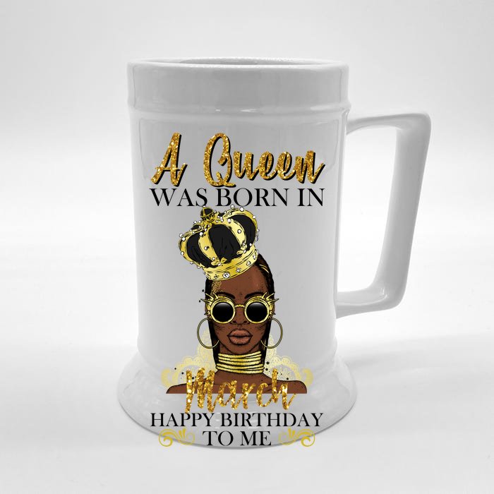 A Queen Was Born In March Happy Birthday Front & Back Beer Stein