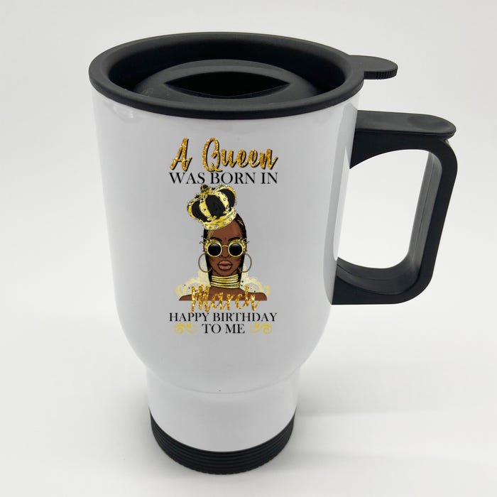 A Queen Was Born In March Happy Birthday Front & Back Stainless Steel Travel Mug