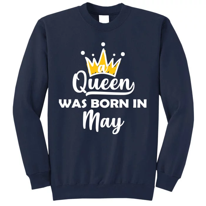 A Queen Was Born In May Birthday Tall Sweatshirt