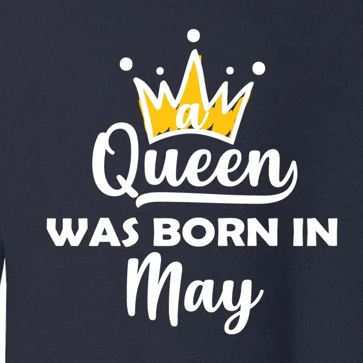 A Queen Was Born In May Birthday Toddler Sweatshirt