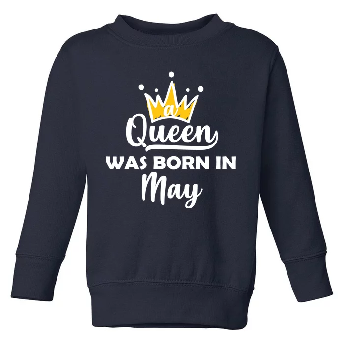 A Queen Was Born In May Birthday Toddler Sweatshirt