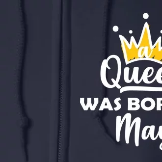 A Queen Was Born In May Birthday Full Zip Hoodie