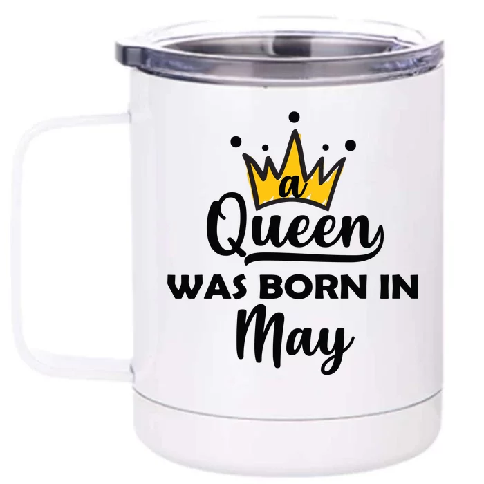 A Queen Was Born In May Birthday Front & Back 12oz Stainless Steel Tumbler Cup