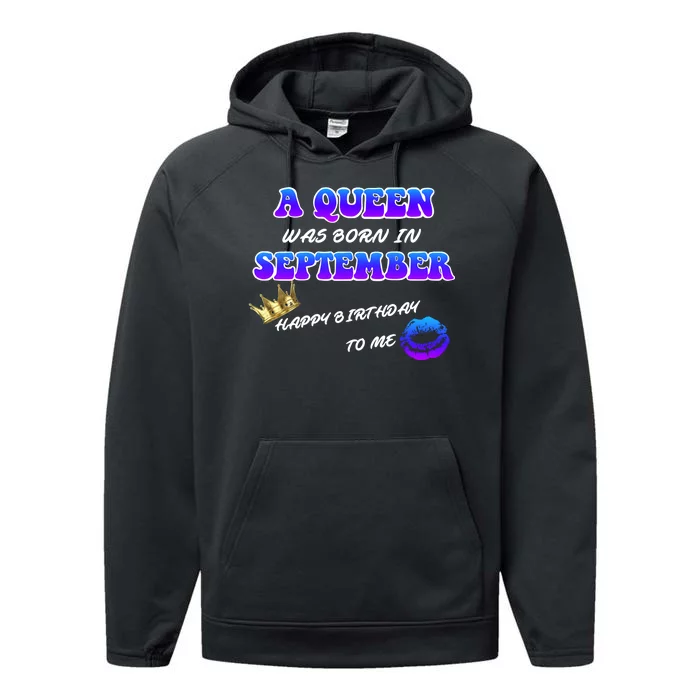 A Queen Was Born In September Happy Birthday To Me Performance Fleece Hoodie