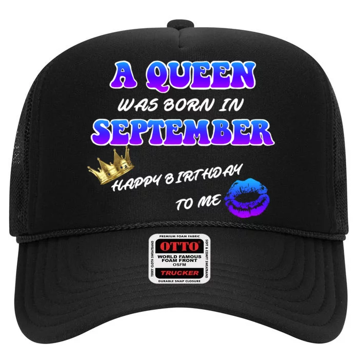 A Queen Was Born In September Happy Birthday To Me High Crown Mesh Trucker Hat