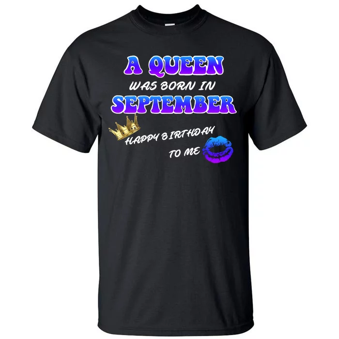 A Queen Was Born In September Happy Birthday To Me Tall T-Shirt