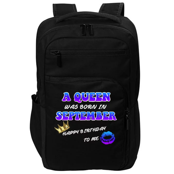 A Queen Was Born In September Happy Birthday To Me Impact Tech Backpack