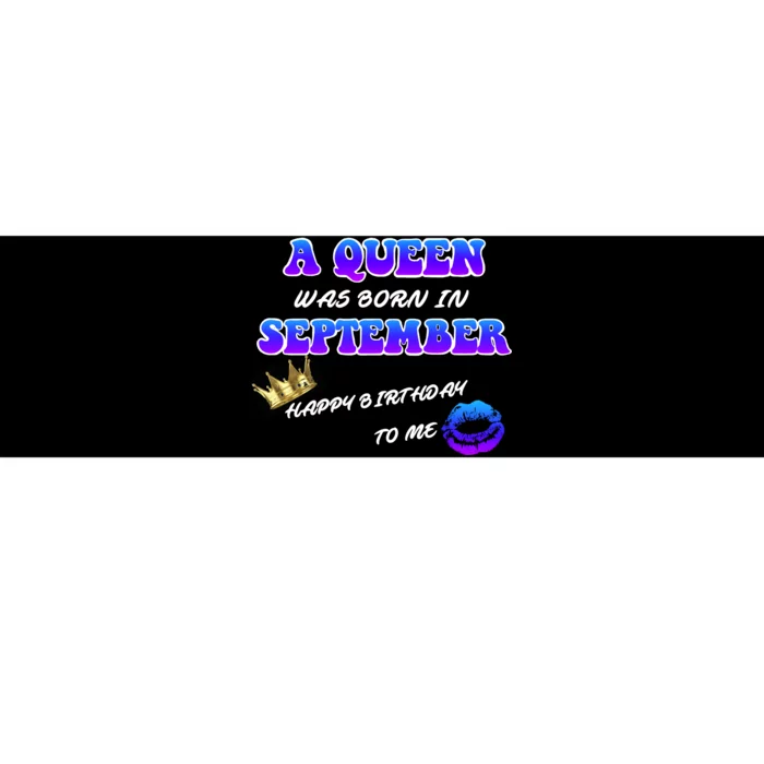 A Queen Was Born In September Happy Birthday To Me Bumper Sticker