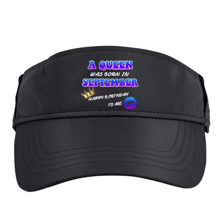 A Queen Was Born In September Happy Birthday To Me Adult Drive Performance Visor