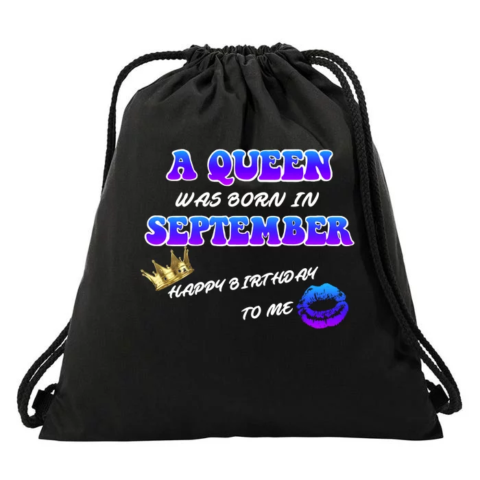 A Queen Was Born In September Happy Birthday To Me Drawstring Bag